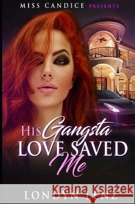 His Gangsta Love Saved Me Londyn Lenz 9781721152094 Createspace Independent Publishing Platform