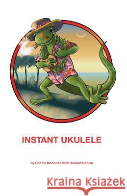 Instant Ukulele Dennis McKenna Richard Bodien 9781721155187