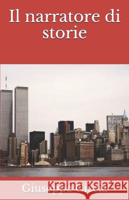 Il narratore di storie Ciccia, Giuseppe 9781721155453 Createspace Independent Publishing Platform