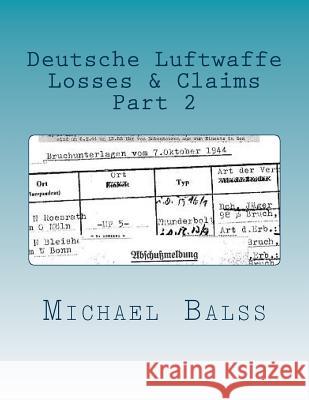 Deutsche Luftwaffe Losses & Claims Part 2: May 1940 Michael Balss 9781721162161 Createspace Independent Publishing Platform