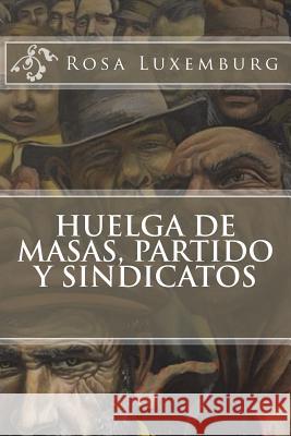 Huelga de masas, partido y sindicatos Editors, Jv 9781721162550 Createspace Independent Publishing Platform