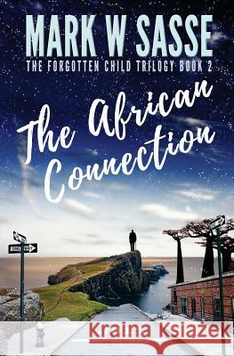 The African Connection Mark W. Sasse 9781721169368 Createspace Independent Publishing Platform