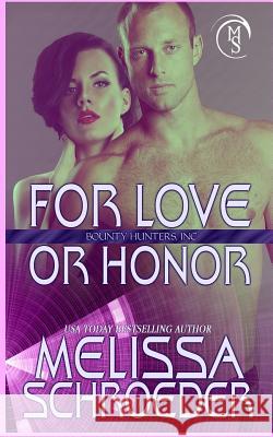 For Love or Honor Melissa Schroeder 9781721169832