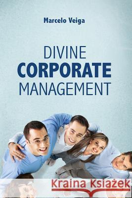 Divine Corporate Management Catarina Queiroz Laila Torres Marcelo Veiga 9781721170548