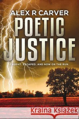 Poetic Justice Alex R. Carver 9781721173570