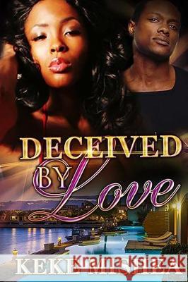 Deceived By Love Mishea, Keke 9781721174126