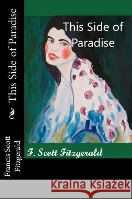 This Side of Paradise F. Scott Fitzgerald 9781721174287 Createspace Independent Publishing Platform