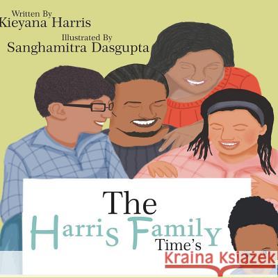 The Harris Family Time's Kieyana Jeneene Harris Sanghamitra Dasgupta 9781721175505 Createspace Independent Publishing Platform