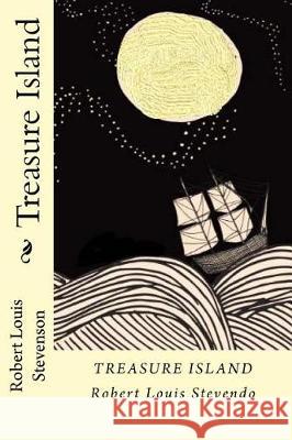 Treasure Island Robert Louis Stevenson 9781721175819 Createspace Independent Publishing Platform