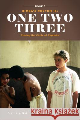 Book Three: Bimba's Rhythm is One, Two, Three: Closing the Circle of Capoeira Liu Ph. D., Lang Maria 9781721179299 Createspace Independent Publishing Platform