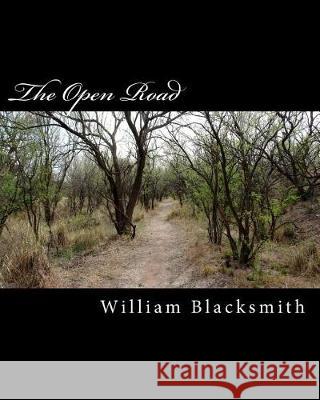 The Open Road: ...And Intersections on the By-Way Blacksmith, William M. 9781721184088 Createspace Independent Publishing Platform