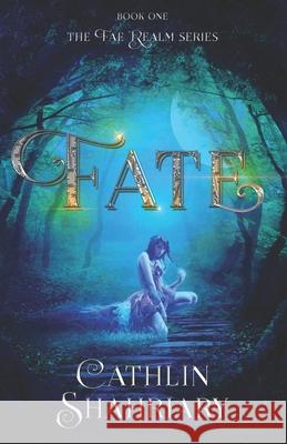 Fate Cathlin Shahriary 9781721184569 Createspace Independent Publishing Platform