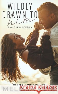 Wildly Drawn to Him Melissa Keir 9781721185566