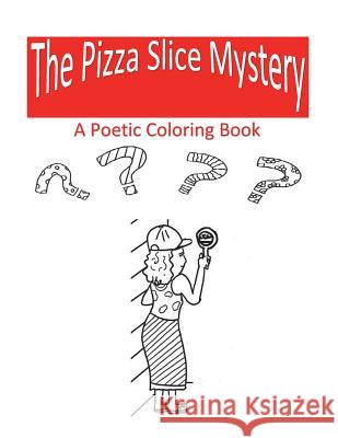 The Pizza Slice Mystery Gail Debole, Nisha Dissanayake 9781721186358 Createspace Independent Publishing Platform
