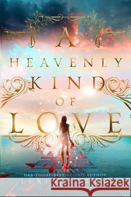 A Heavenly Kind of Love Lexi Ostrow 9781721191598