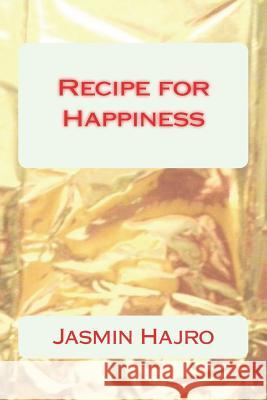 Recipe for Happiness Jasmin Hajro 9781721191819