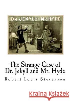 The Strange Case of Dr. Jekyll and Mr. Hyde Robert Louis Stevenson 9781721195435 Createspace Independent Publishing Platform