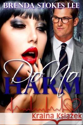 Do No Harm: An Erotic Romance Novel Brenda Stoke 9781721198948 Createspace Independent Publishing Platform