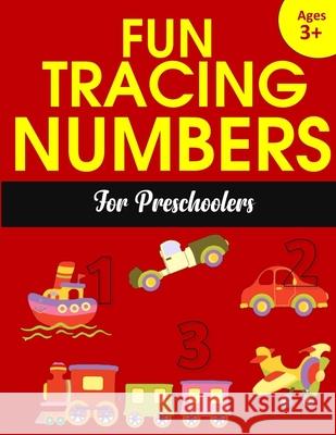 Fun Tracing Numbers for Preschoolers: Number Tracing Books for kids ages 3-5: Number Writing Practice, Number Tracing Book for Preschoolers and Kinder Evelyn Jensen 9781721200382 Createspace Independent Publishing Platform