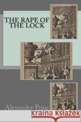 The Rape of the Lock Alexander Pope 9781721205967 Createspace Independent Publishing Platform