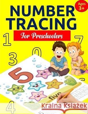 Number Tracing Book for Preschoolers: Number Tracing Books for kids ages 3-5: Number Writing Practice, Number Tracing Practice, Number Tracing for Kin Smarter Teaching Program 9781721207350 Createspace Independent Publishing Platform