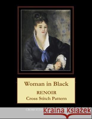 Woman in Black: Renoir Cross Stitch Pattern Cross Stitch Collectibles Kathleen George 9781721210039 Createspace Independent Publishing Platform