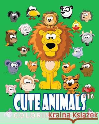 Cute Animals Coloring Book Vol.16: The Coloring Book for Beginner with Fun, and Relaxing Coloring Pages, Crafts for Children J. J. Charming 9781721212668 Createspace Independent Publishing Platform