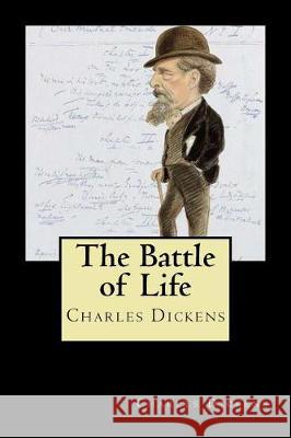 The Battle of Life Charles Dickens 9781721213023