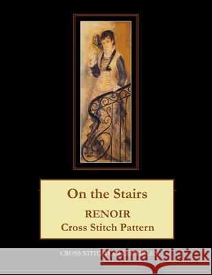 On the Stairs: Renoir Cross Stitch Pattern Cross Stitch Collectibles Kathleen George 9781721213085 Createspace Independent Publishing Platform