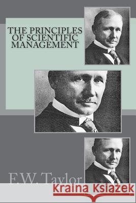 The Principles of Scientific Management F. W. Taylor 9781721213184 Createspace Independent Publishing Platform