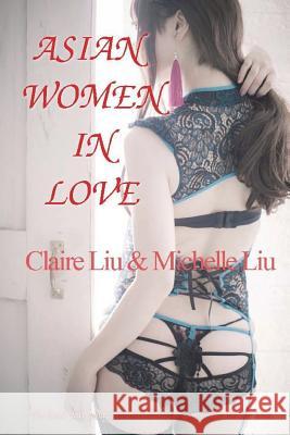 Asian Women in Love Claire Liu Michelle Liu 9781721214020