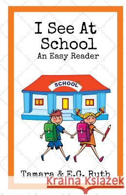 I See At School E. G. Ruth Tamara Ruth 9781721216475 Createspace Independent Publishing Platform