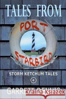 Tales From Port Starbird: The Storm Ketchum Tales Dennis, Garrett 9781721218097