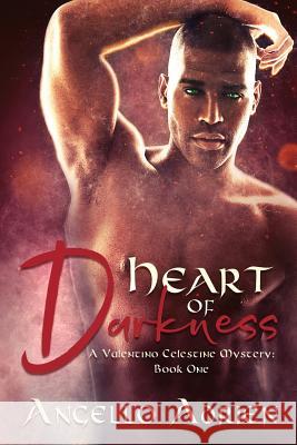 Heart Of Darkness: A Valentino Celestine Mystery: Book One Angello Adrien 9781721219926
