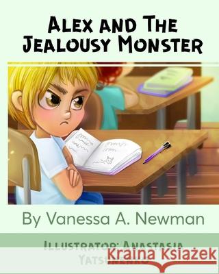 Alex and The Jealousy Monster Yatsunenko, Anastasia 9781721224722 Createspace Independent Publishing Platform