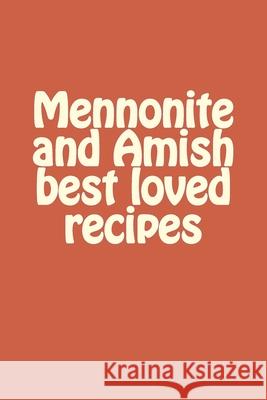 Mennonite and Amish best loved recipes Lena King Glick 9781721232666 Createspace Independent Publishing Platform