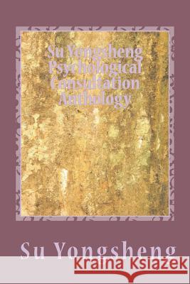 Su Yongsheng Psychological Consultation Anthology Yongsheng Su 9781721232727