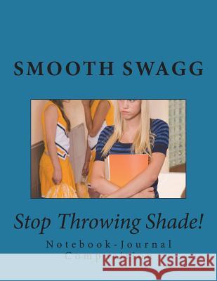 Stop Throwing Shade! Smooth Swagg 9781721233045 Createspace Independent Publishing Platform