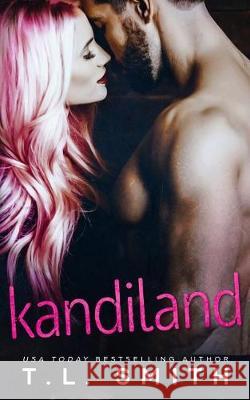 Kandiland T. L. Smith 9781721233311 Createspace Independent Publishing Platform