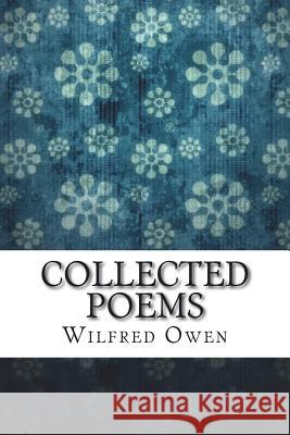 Collected Poems Wilfred Owen 9781721242252 Createspace Independent Publishing Platform