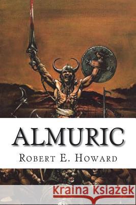 Almuric Robert E. Howard 9781721244836 Createspace Independent Publishing Platform