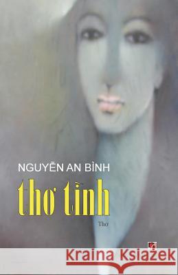 Tho Tinh Nguyen an Binh Nguyen an Binh 9781721255498 Createspace Independent Publishing Platform