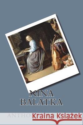 Nina Balatka Anthony Trollope 9781721258833 Createspace Independent Publishing Platform