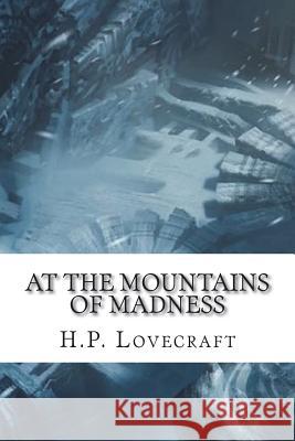 At the Mountains of Madness H. P. Lovecraft 9781721265633 Createspace Independent Publishing Platform