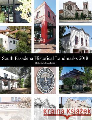 South Pasadena Historical Landmarks 2018 Lily Anderson 9781721267811 Createspace Independent Publishing Platform