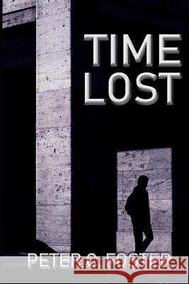 Time Lost Peter C. Foster 9781721272372