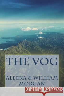 The Vog Aleeka Kay William Morgan 9781721281268 Createspace Independent Publishing Platform