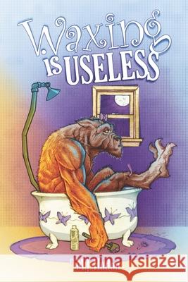 Waxing Is Useless M. J. Hudon 9781721281862