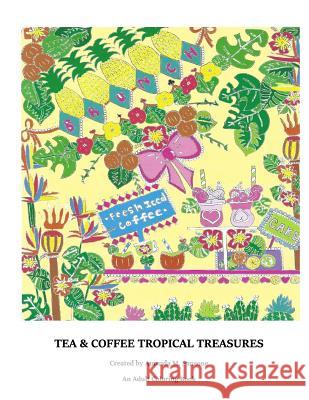 Tea & Coffee Tropical Treasures Amanda M. Sansone 9781721283408 Createspace Independent Publishing Platform