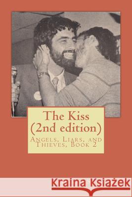 The Kiss (2nd edition): Angels, Liars, and Thieves, Book 2 Scondras, David 9781721286171 Createspace Independent Publishing Platform